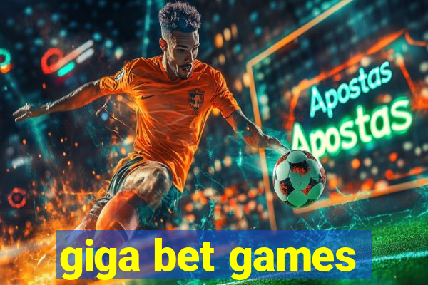 giga bet games